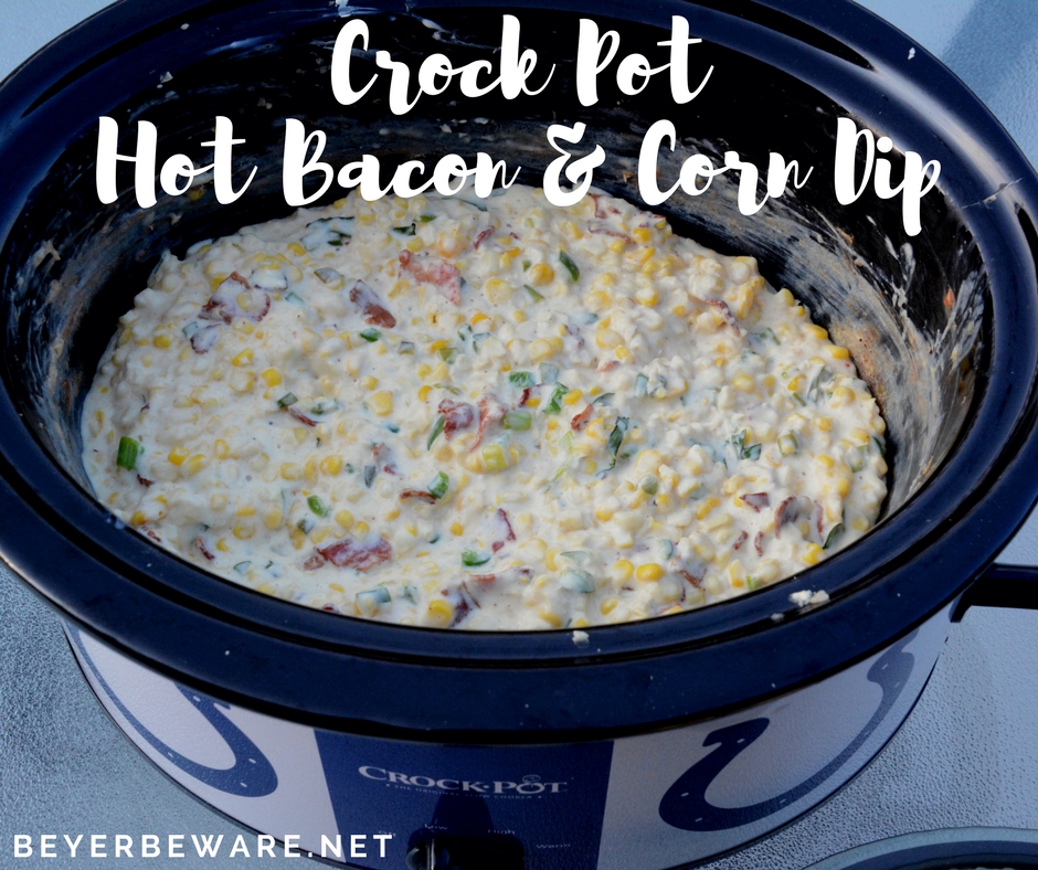 Crock Pot Hot Bacon and Corn Dip - Beyer Eats and Drinks