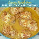 Creamy French onion chicken skillet has a base of caramelized onions used to add extra flavor to boneless, skinless chicken thighs and simmered together with cream to make an easy chicken dinner. #Skillet #Chicken #FenchOnion #Recipes #DinnerIdeas