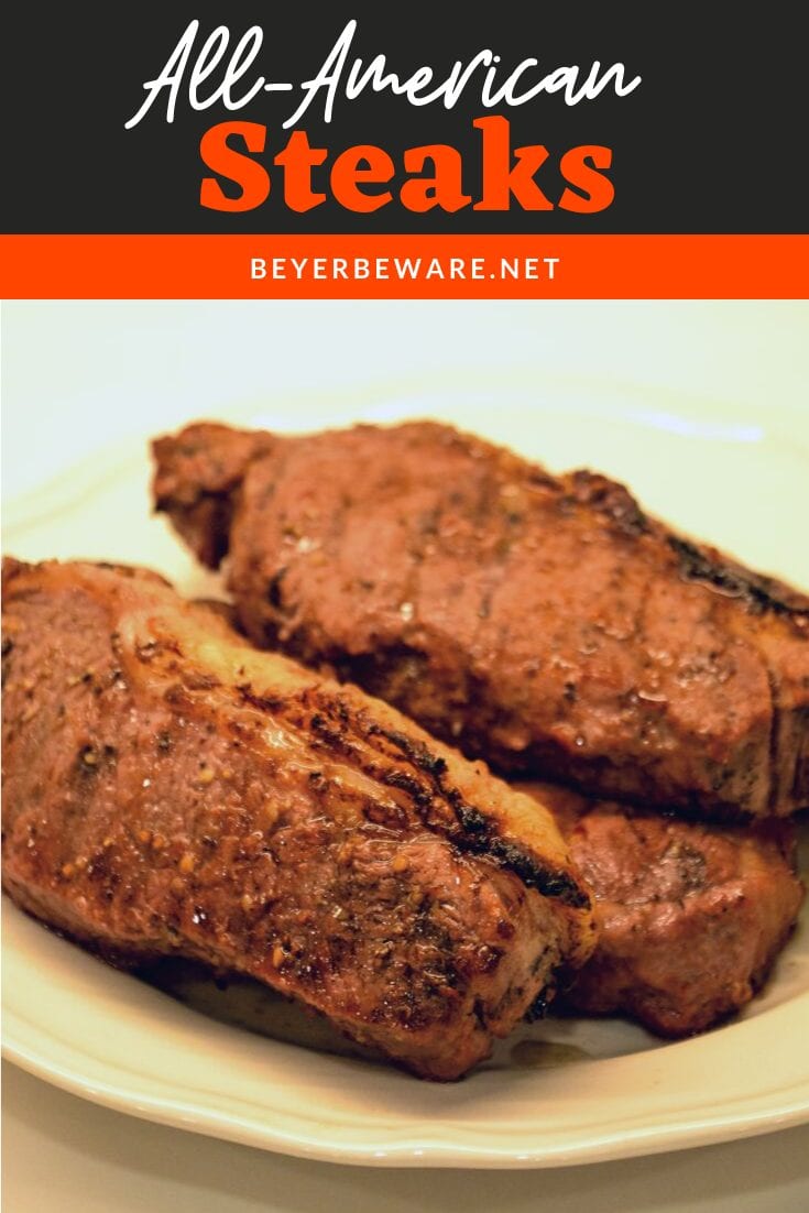 All-American Steaks require two simple ingredients of Italian dressing and Worcestershire sauce to form a marinade that does its job in 30 minutes and ready for a hot grill.