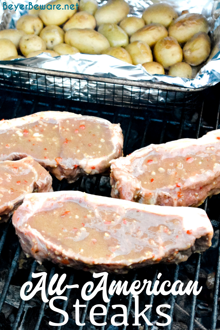 All-American Steaks require two simple ingredients of Italian dressing and Worcestershire sauce to form a marinade that does its job in 30 minutes and ready for a hot grill.