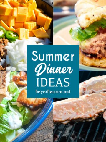 Summer dinner ideas that will keep your kitchen cool and your stomachs filled with everything from grilled chicken, steaks, and burgers to salads and garden-fresh recipes to accompany everything coming off the grill.