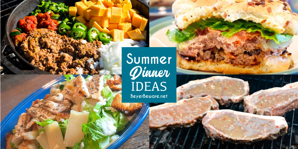 Summer dinner ideas that will keep your kitchen cool and your stomachs filled with everything from grilled chicken, steaks, and burgers to salads and garden-fresh recipes to accompany everything coming off the grill.