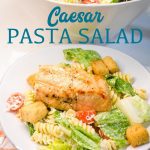 Caesar Pasta Salad is a great side salad or base for grilled chicken or salmon and is easily put together with romaine lettuce, pasta, cherry tomatoes, parmesan cheese, croutons, and Caesar salad dressing. 