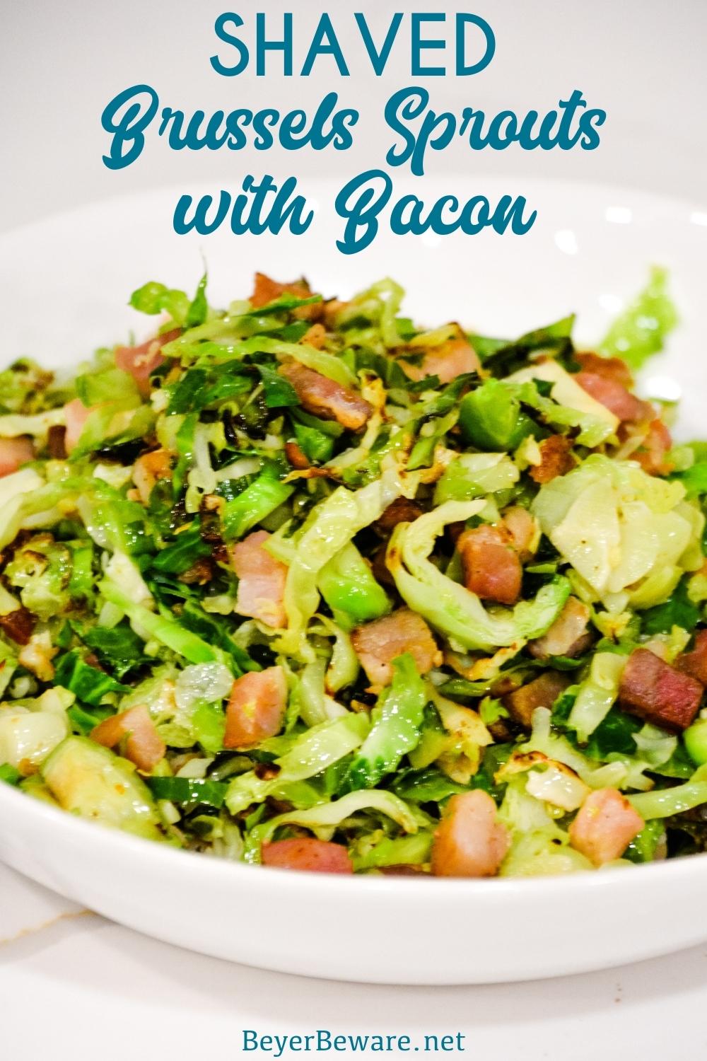 Shaved Brussels Sprouts with bacon sautéed on the stovetop and finished off with some lemon juice is the fastest way to make Brussels sprouts side dishes.