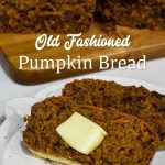 If you are looking for a bread recipe that is like your grandma's, then this old fashioned pumpkin bread recipe is the one you have been looking for.